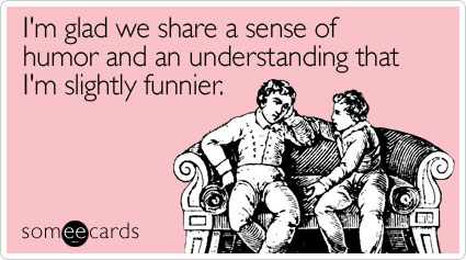 glad-share-sense-humor-friendship-ecard-someecards